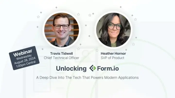 Webinar: Unlocking Form.io & What Powers Modern Applications